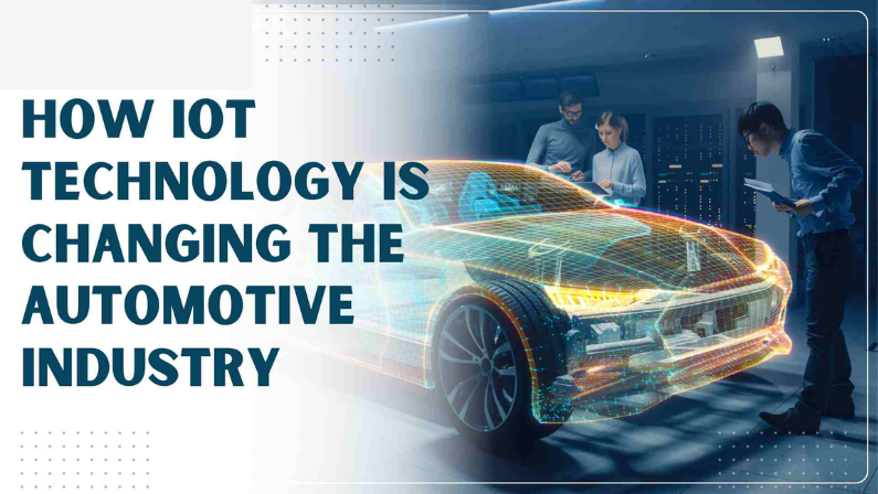 How is IoT Transforming the Automotive Industry 