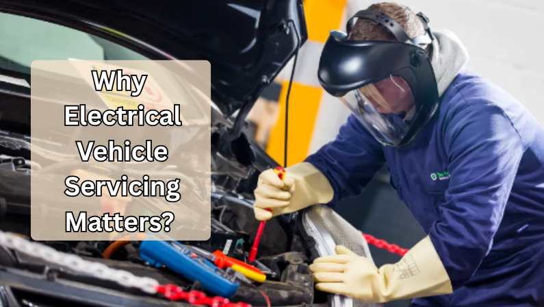 Why Electrical Vehicle Servicing Matters?