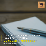 Can I Get A Car Loan while in A Consumer Proposal? [2022]