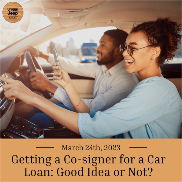 Getting a Cosigner for a Car Loan Good Idea or Not? Unique